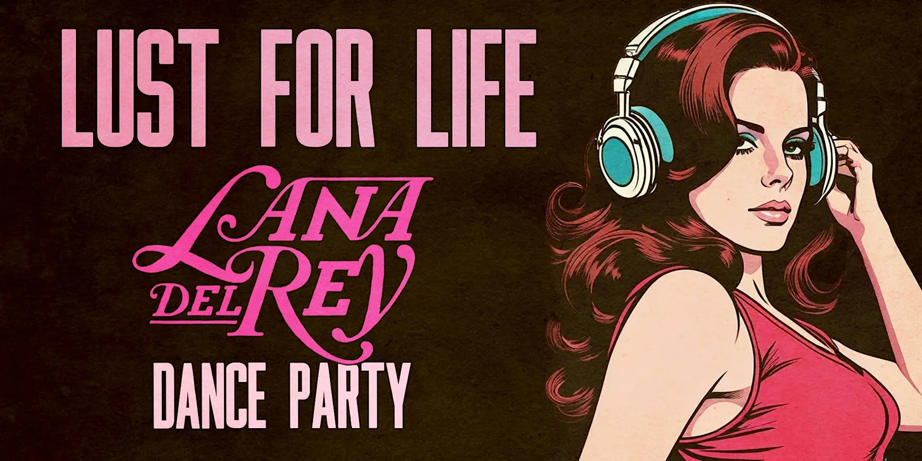 LUST FOR LIFE [LANA DEL REY DANCE PARTY] 1